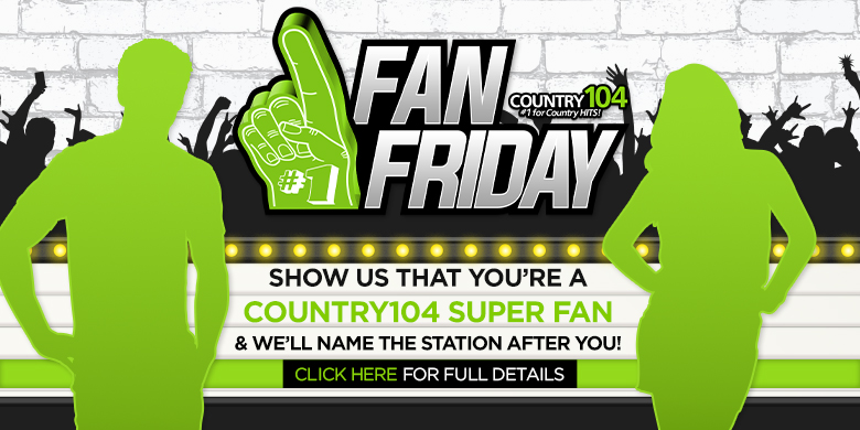 Country 104 Fan Fridays